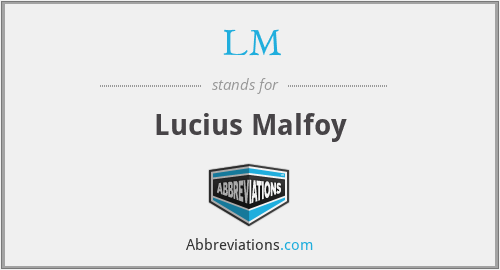 LM - Lucius Malfoy