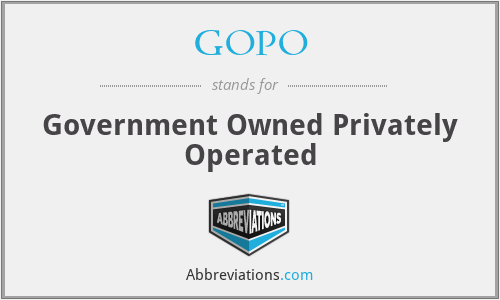 GOPO - Government Owned Privately Operated