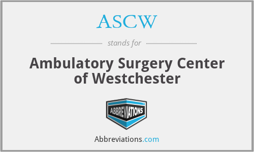 ASCW - Ambulatory Surgery Center of Westchester