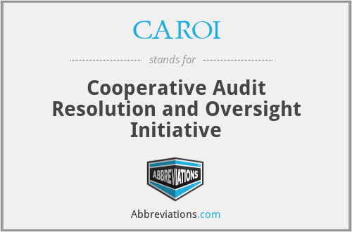 CAROI - Cooperative Audit Resolution and Oversight Initiative