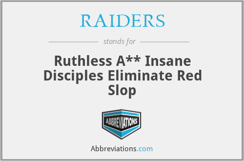 RAIDERS - Ruthless A** Insane Disciples Eliminate Red Slop
