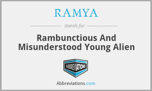 RAMYA - Rambunctious And Misunderstood Young Alien