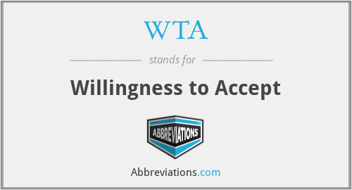 WTA - Willingness to Accept