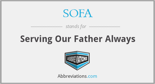 SOFA - Serving Our Father Always