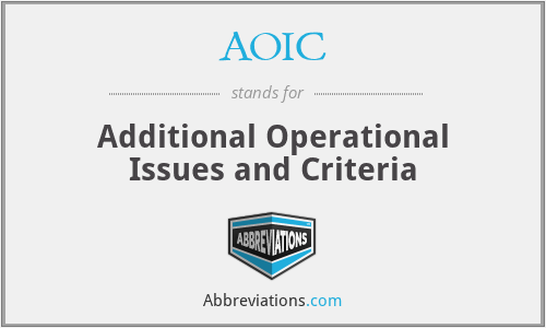 AOIC - Additional Operational Issues and Criteria