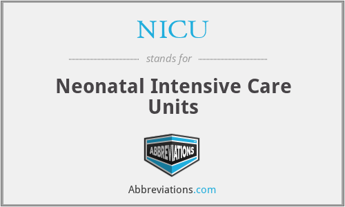 NICU - Neonatal Intensive Care Units