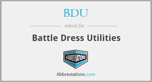 BDU - Battle Dress Utilities