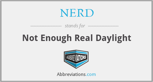 NERD - Not Enough Real Daylight