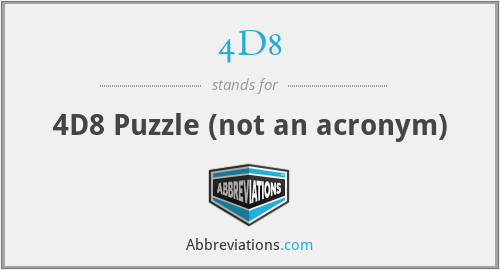 4D8 - 4D8 Puzzle (not an acronym)