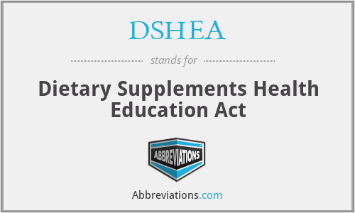 DSHEA - Dietary Supplements Health Education Act