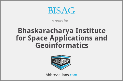 BISAG - Bhaskaracharya Institute for Space Applications and Geoinformatics