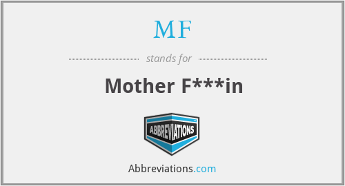 MF - Mother F***in
