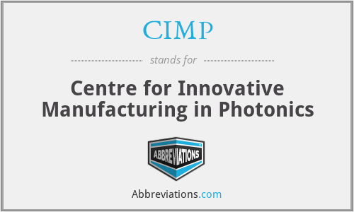 CIMP - Centre for Innovative Manufacturing in Photonics