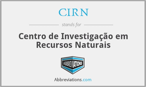 CIRN - Centro de Investigação em Recursos Naturais