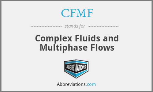 CFMF - Complex Fluids and Multiphase Flows