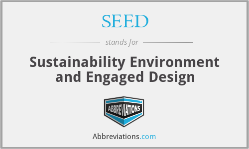 SEED - Sustainability Environment and Engaged Design
