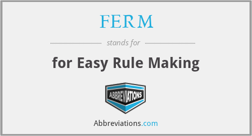FERM - for Easy Rule Making