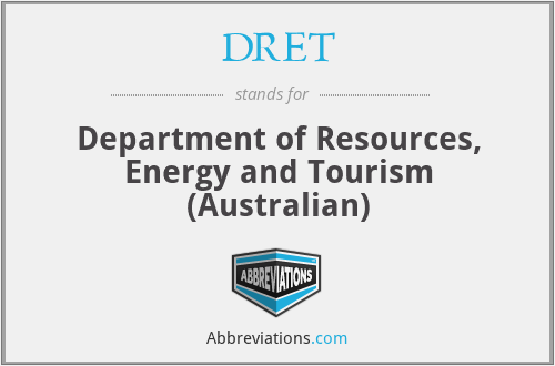 DRET - Department of Resources, Energy and Tourism (Australian)