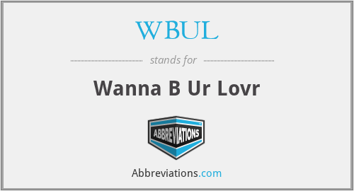 WBUL - Wanna B Ur Lovr
