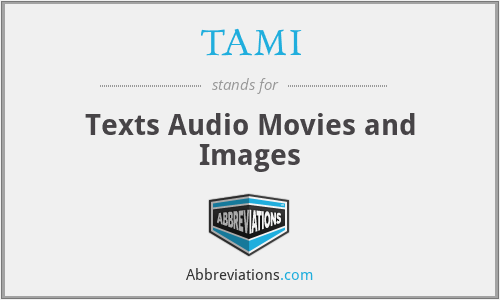 TAMI - Texts Audio Movies and Images