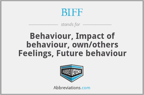 BIFF - Behaviour, Impact of behaviour, own/others Feelings, Future behaviour