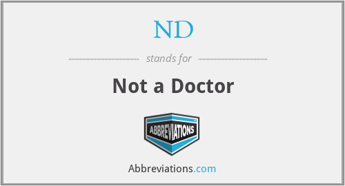 ND - Not a Doctor