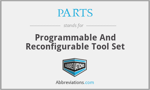 PARTS - Programmable And Reconfigurable Tool Set