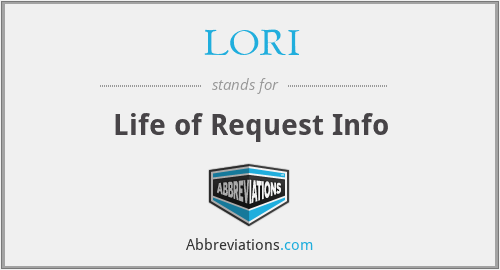 LORI - Life of Request Info
