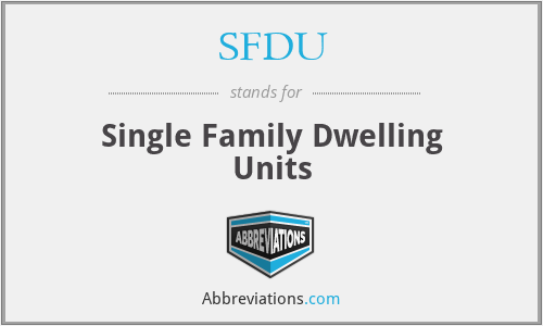 SFDU - Single Family Dwelling Units