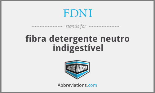 FDNI - fibra detergente neutro indigestível