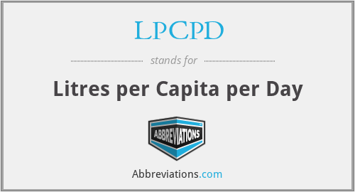 LPCPD - Litres per Capita per Day