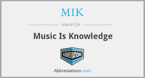 MIK - Music Is Knowledge