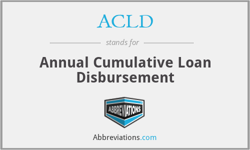 ACLD - Annual Cumulative Loan Disbursement