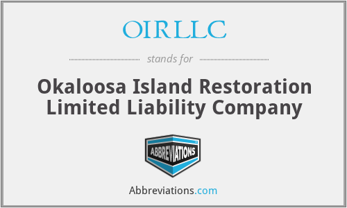 OIRLLC - Okaloosa Island Restoration Limited Liability Company