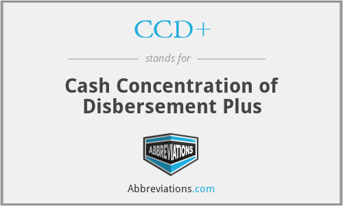 CCD+ - Cash Concentration of Disbersement Plus