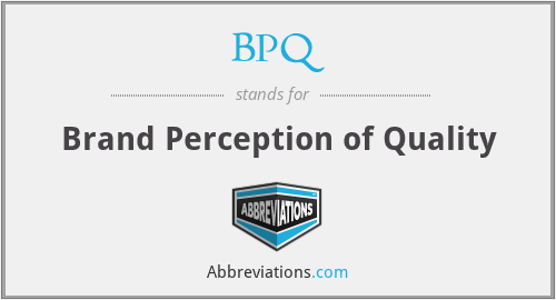 BPQ - Brand Perception of Quality