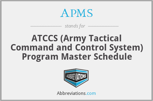 APMS - ATCCS (Army Tactical Command and Control System) Program Master Schedule