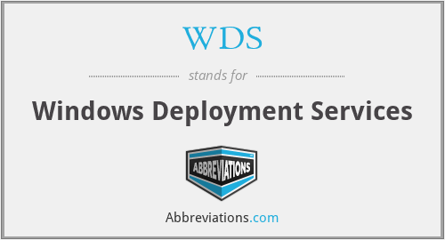 WDS - Windows Deployment Services