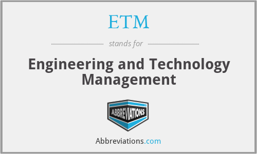 ETM - Engineering and Technology Management