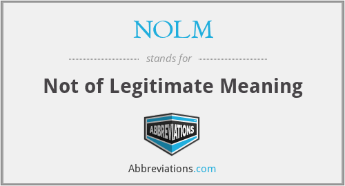 NOLM - Not of Legitimate Meaning