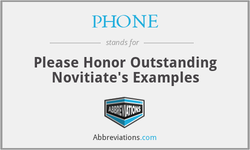 PHONE - Please Honor Outstanding Novitiate's Examples