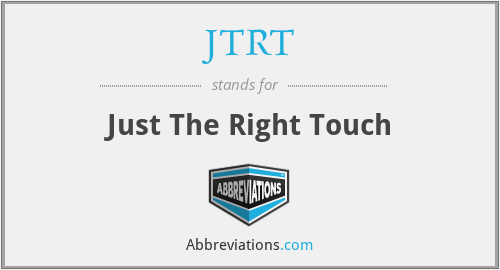 JTRT - Just The Right Touch