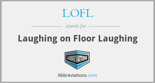LOFL - Laughing on Floor Laughing