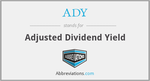 ADY - Adjusted Dividend Yield