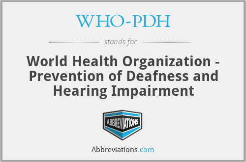 WHO-PDH - World Health Organization - Prevention of Deafness and Hearing Impairment