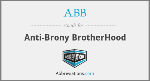 ABB - Anti-Brony BrotherHood