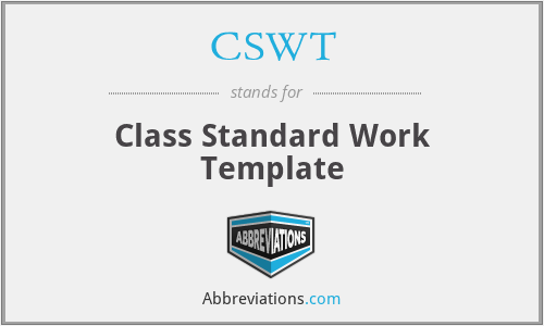 CSWT - Class Standard Work Template