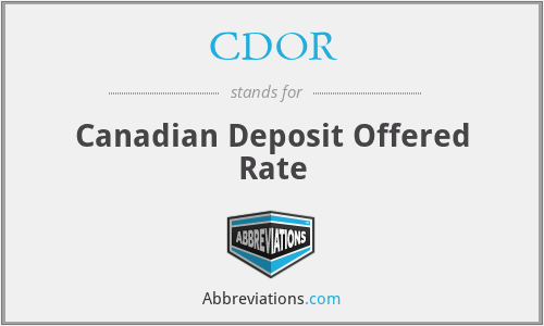 CDOR - Canadian Deposit Offered Rate