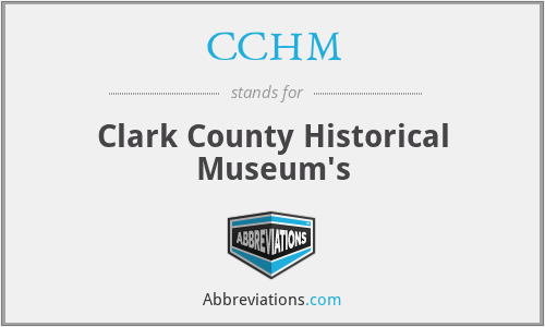 CCHM - Clark County Historical Museum's