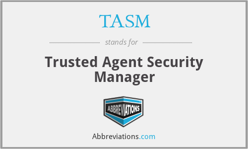 TASM - Trusted Agent Security Manager